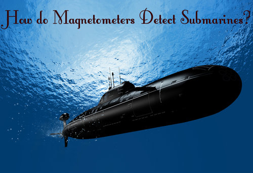 How Do Magnetometers Detect Submarines?